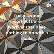 Podcast 5 signs your workouts are working that have nothing to do with a scale