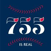 Podcast 755 Is Real: A show about the Atlanta Braves