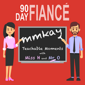 Podcast 90 Day Fiance Mmkay