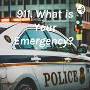 Podcast 911. What is Your Emergency?