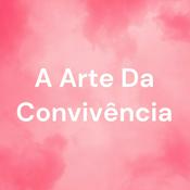 Podcast A Arte Da Convivência