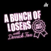 Podcast A Bunch of Losers with Derrick Fox