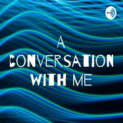 Podcast A conversation with me