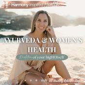 Podcast Ayurveda and Women's Health: An Evolution To Your higHERself™ // A Harmony Inspired Health Podcast