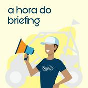 Podcast A Hora do Briefing