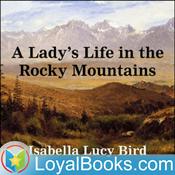 Podcast A Lady's Life in the Rocky Mountains by Isabella L. Bird