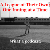 Podcast A League of Their Own: One Inning at a Time