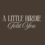 Podcast A Little Birdie Told You