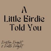 Podcast A Little Birdie Told You