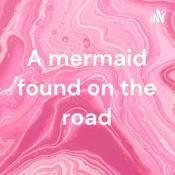 Podcast A mermaid found on the road