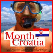Podcast A Month with Matthew: In Croatia