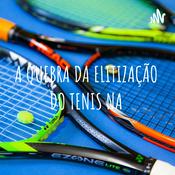Podcast A QUEBRA DA ELITIZAÇÃO DO TENIS NA