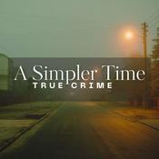 Podcast A Simpler Time True Crime