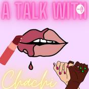 Podcast A Talk With Chachi
