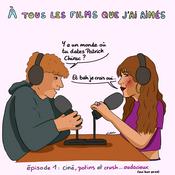 Podcast A tous les films que j'ai aimés - Episode 1 : ciné, potins et crush...audacieux (oui bon, ça va)