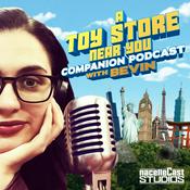 Podcast A Toy Store Near You: Companion Podcast