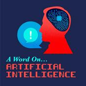 Podcast A Word On Artificial Intelligence (A.I.)