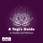 Podcast A Yogi’s Guide To Health and Wellness