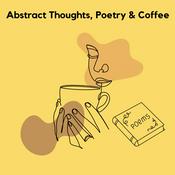 Podcast Abstract Thoughts, Poetry, And Coffee