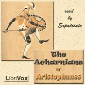 Podcast The  Acharnians (Billson Translation) by Aristophanes