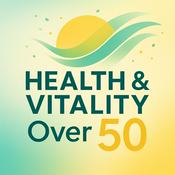 Podcast Health & Vitality Over 50