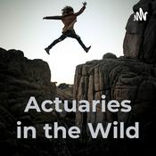 Podcast Actuaries in the Wild