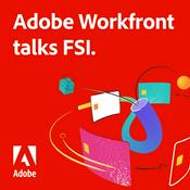Podcast Adobe Workfront talks FSI