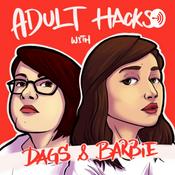 Podcast Adult Hacks with Dags & Barbie