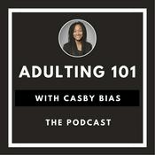 Podcast Adulting 101 with Casby Bias