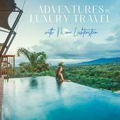 Podcast Adventures in Luxury Travel