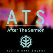 Podcast After the Sermon: An Austin Oaks Church Podcast