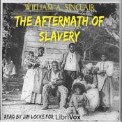 Podcast The Aftermath of Slavery, by William A. Sinclair