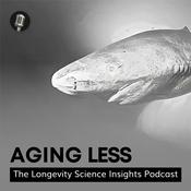 Podcast Aging Less: The Longevity Science Insights Podcast