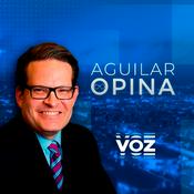 Podcast Aguilar Opina