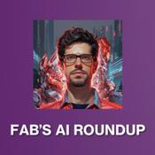 Podcast Fab's AI Roundup