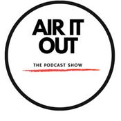 Podcast Air it Out The Podcast Show