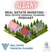 Podcast Albany Real Estate Investing & Real Estate Financial Planning™ Podcast