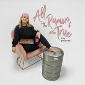 Podcast All The Rumors Are True