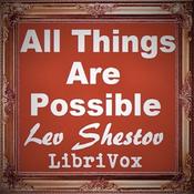 Podcast All Things Are Possible by Lev Shestov (1866 - 1938)