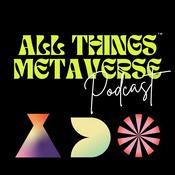 Podcast All Things Metaverse