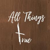 Podcast All Things True