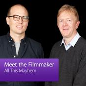 Podcast All This Mayhem: Meet the Filmmaker