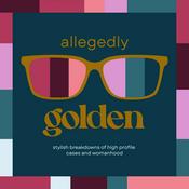 Podcast Allegedly Golden