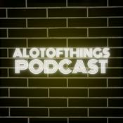 Podcast ALOTOFTHINGS