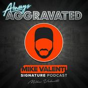 Podcast Always Aggravated with Mike Valenti