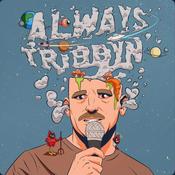 Podcast Always Tribbyn‘