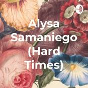 Podcast Alysa Samaniego (Hard Times)