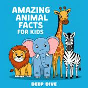 Podcast Amazing Animal Facts for Kids (Deep Dive)