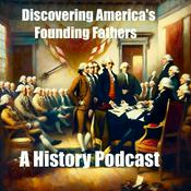 Podcast America's Founding Fathers - A History Podcast