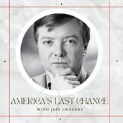 Podcast America's Last Chance with Jeff Crouere